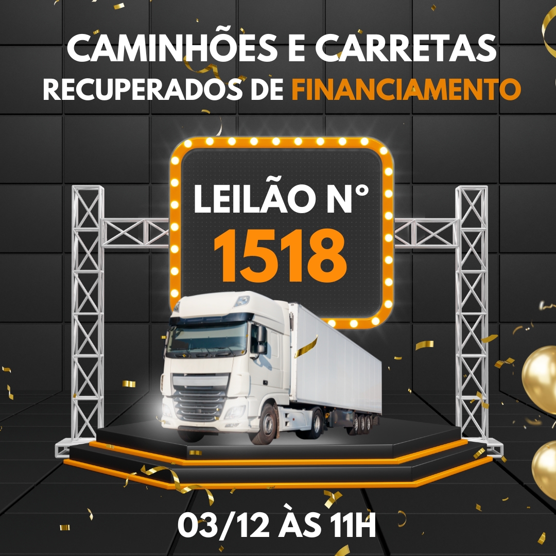 Leilão de Caminhões e Carretas Recuperados de Financiamento Nº1518